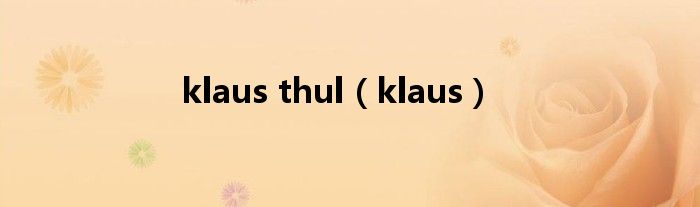 klaus thul（klaus）