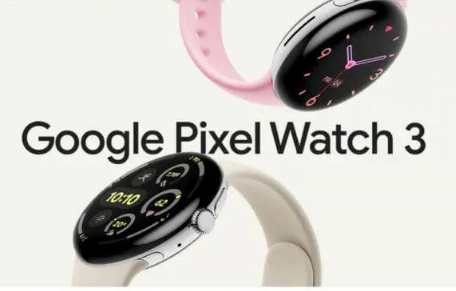 Google Pixel Watch 3 发布：支持蓝牙 LE 音频且有两种尺寸