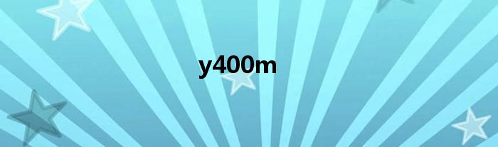 y400m